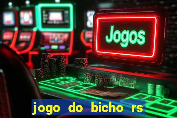 jogo do bicho rs resultado certo de hoje 14h 18h rs consulta